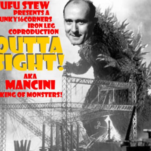 Outta Sight!!! aka Mancini King Of Monsters