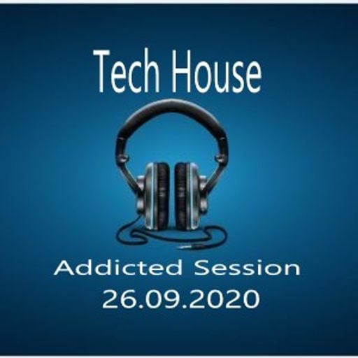 Tech House Addicted Session [26.09.2020]