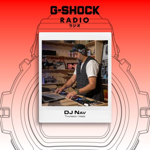G-SHOCK Radio presents... Thursday Vibes with Dj Nav - 26/03