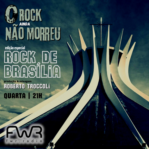 O Rock Ainda Não Morreu 042 - Rock de Brasília - 20.7.2022