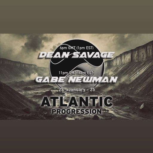 Atlantic Progression Presents Double Header with Dean Savage 25 01 2025