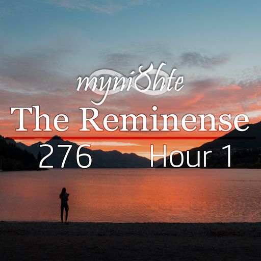 The Reminense 276 - Hour 1