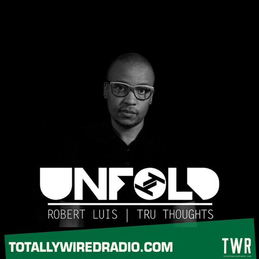 Tru Thoughts Presents Unfold w/ Robert Luis ~ 21.09.25