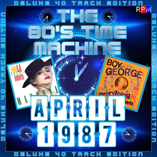 THE 80'S TIME MACHINE - APRIL 1987 *DELUXE 40 TRACK EDITION*