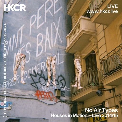 No Air Types: Houses in Motion - Live 2014/15 - 17/02/2022