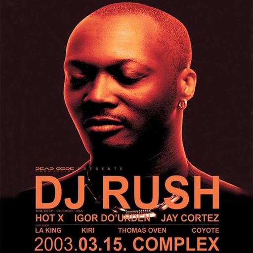 DJ Rush at "Hyperspace" @ Complex (Budapest - Hungary) - 15 March 2003