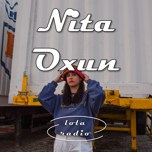 Lola Radio | Nita Oxun 008 | 27.07.23