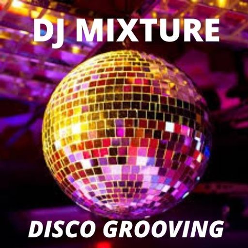 DJ MIXTURE // DISCO GROOVING // 02-03-22