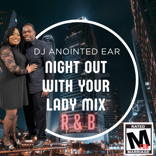 DJ Anointed Ear "Night Out With Your Lady VOL 1"