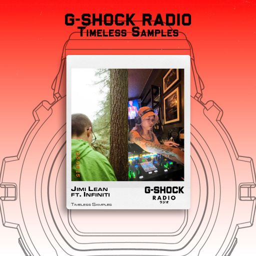 G-SHOCK Radio Presents... Timeless Samples with Jimi Lean ft Infiniti - 15/05