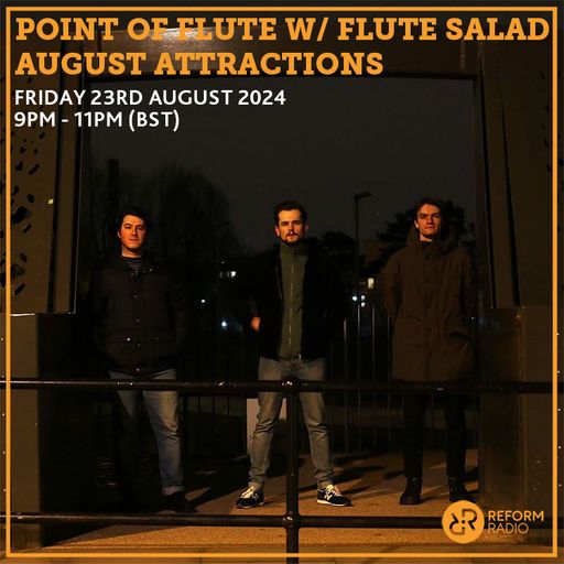 Point of Flute w/ Flute Salad August Attractions 23rd August 2024