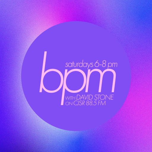 BPM with DAVID STONE on CJSR 88.5 FM : September 3, 2022