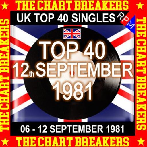 UK TOP 40 : 06 - 12 SEPTEMBER 1981 - THE CHART BREAKERS