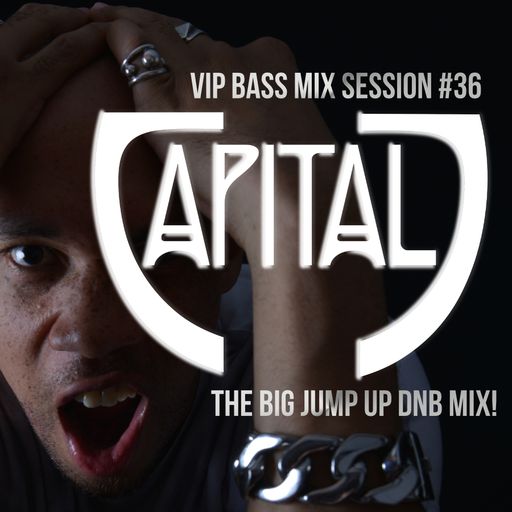 CAPITAL J - THE BIG JUMP UP DNB MIX! (VIP Bass Mix Session #36)