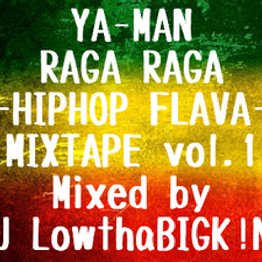 YA-MAN RAGA RAGA MIXTAPE-HIPHOP FLAVA- vol.1