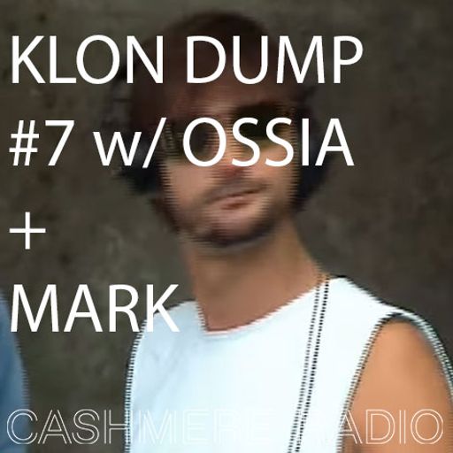 Klon Dump #7 w/ Ossia 25.07.17