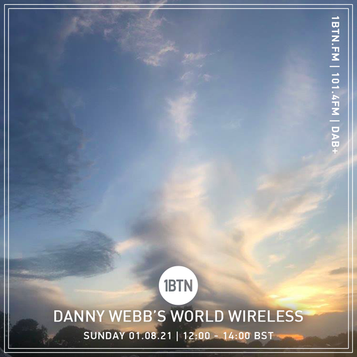 Danny Webb's World Wireless - 01.08.2021