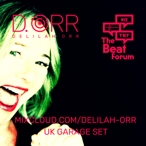 Delilah Orr - The Beat Forum - August 18, 22 - UK Garage Set