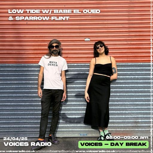 LOW TIDE WITH BABE EL OUED & SPARROW FLINT - 24.04.25 - Voices Radio