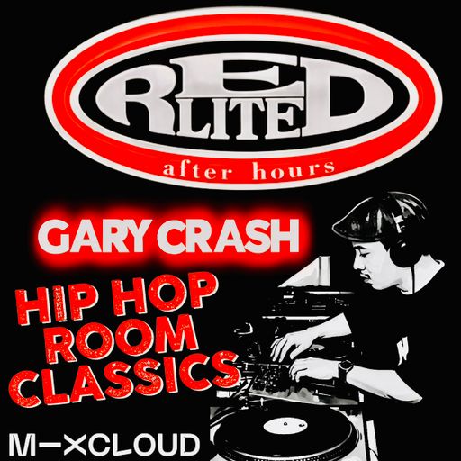 RED LITE - Gary Crash’s Hip Hop Room Classics