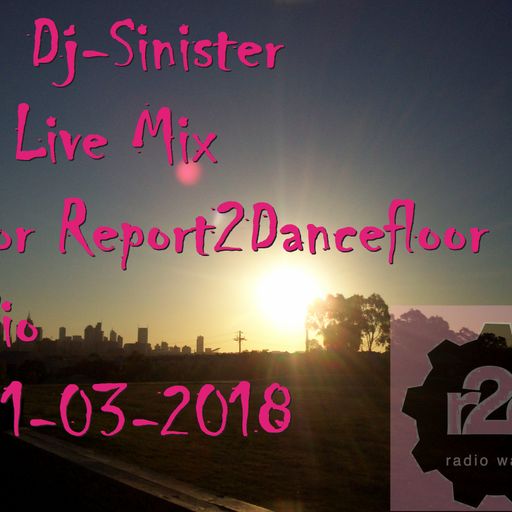 Dj-Sinister - Live Mix For Report2Dancefloor Radio-31-03-2018