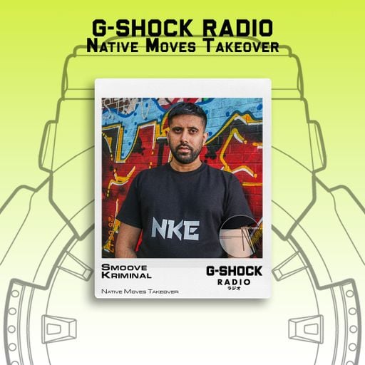 G-SHOCK Radio - Native Moves - Smoove Kriminal  - 20/09