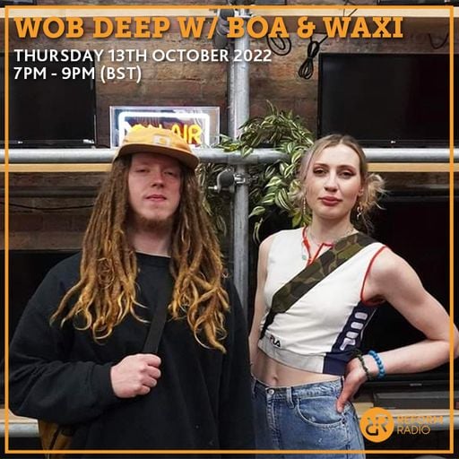 Wob Deep w/ Boa & Waxi 13th October 2022