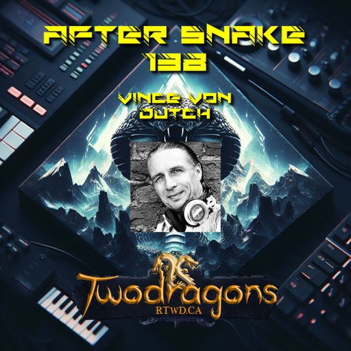 AFTER SNAKE 138 "Guest Mix Techno By Vince Von Dutch" Radio TwoDragons 31.3.2024