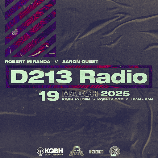 D213 RADIO 03/19/25 - Los Angeles - Underground Electronic SubCulture Mix Show