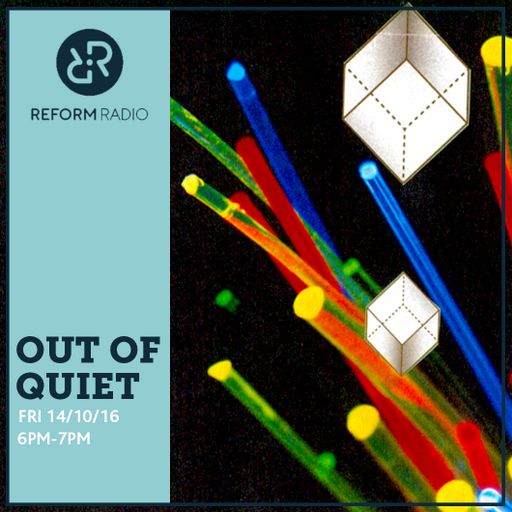Out Of Quiet pt.7 14th October 2016