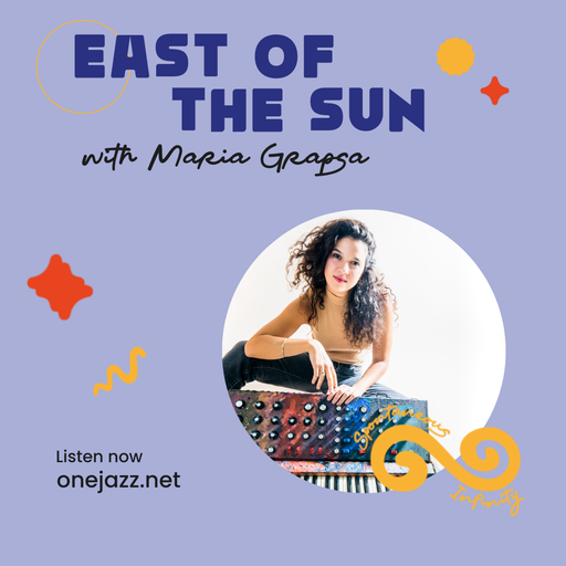 Maria Grapsa presents: East Of The Sun (26 July 2025)