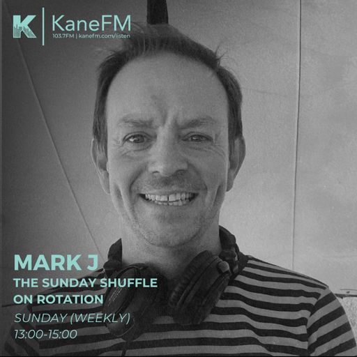 The Sunday Shuffle with Mark J 24/05/2026 Kane FM // Balearic / Afrobeat / Deep & Soulful House