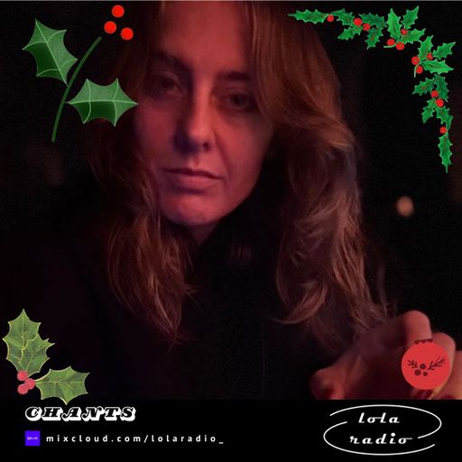 Lola Radio | LR Advent Calendar | Chants NYE Mix 037 | 27.12.24