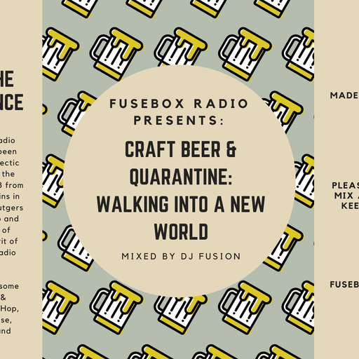 FuseBox Radio #598: DJ Fusion's Craft Beer & Quarantine Music Mix #8 (B-Girl Post-Brunch Blunt #3)