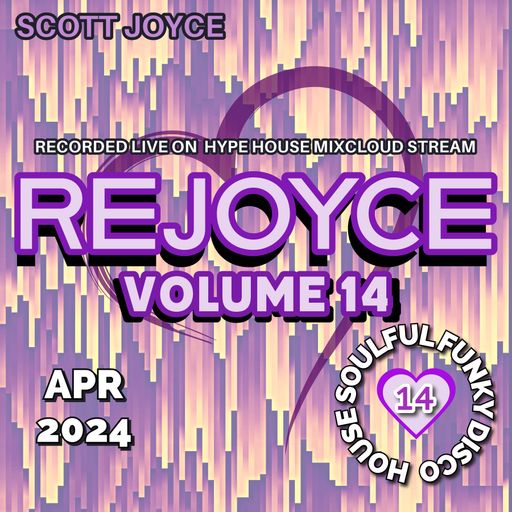 Scott Joyce presents – REJOYCE Volume 14 – Apr 2024 (Live Hype House Stream)