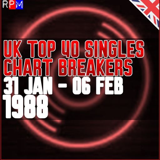UK TOP 40 : 31 JANUARY - 06 FEBRUARY 1988 - THE CHART BREAKERS