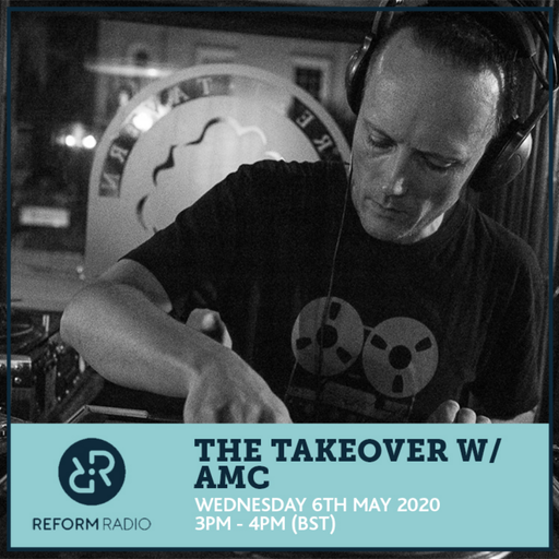 The Takeover w/ AMC 6th May 2020