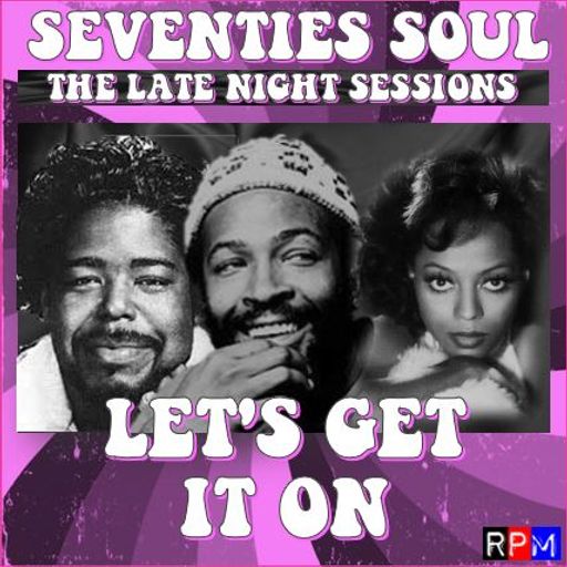 LATE NIGHT SEVENTIES SOUL : LET'S GET IT ON