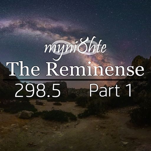 The Reminense 298.5 - Part 1