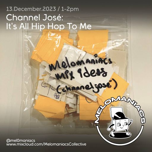 Channel Jose // Its All Hip - Hop To Me // 13. 12. 23. // Melomaniacs