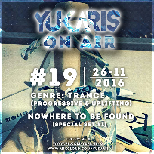 Yukaris On Air #19 [OUT NOW] - Yukaris - Nowhere To Be Found (Special Set 01)