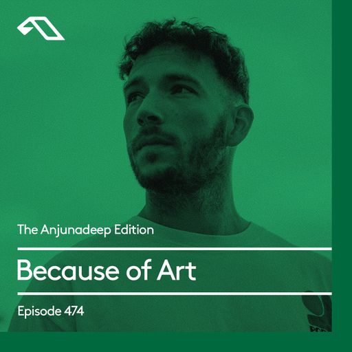 The Anjunadeep Edition 474 with Because of Art