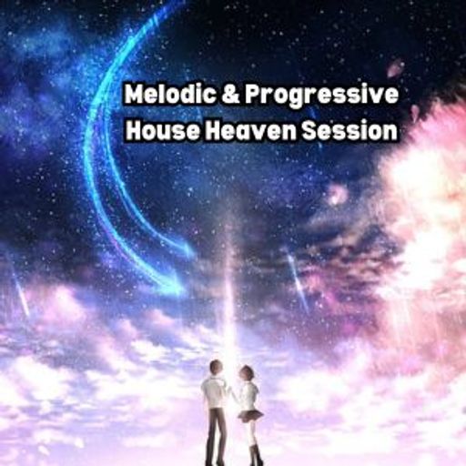 Melodic & Progressive House Heaven Session #019