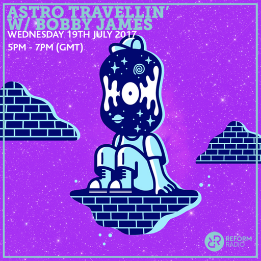 Astro Travellin' w/ Bobby James 19th July 2017