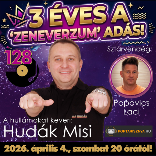 Zeneverzum Hudák Misivel és Popovics Lacival - 128. szülinapi adás (2026.04.04.)