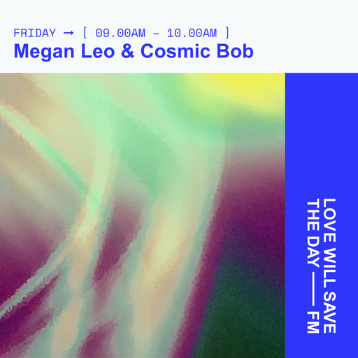 2025-03-14 Megan Leo & Cosmic Bob | LWSTD-FM