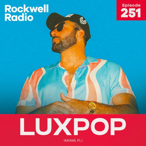 ROCKWELL RADIO - LUXPOP - OCT 2023 (EP. 251)