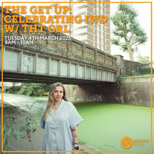 The Get Up Celebrating IWD w/ THT GRL 4th March 2025
