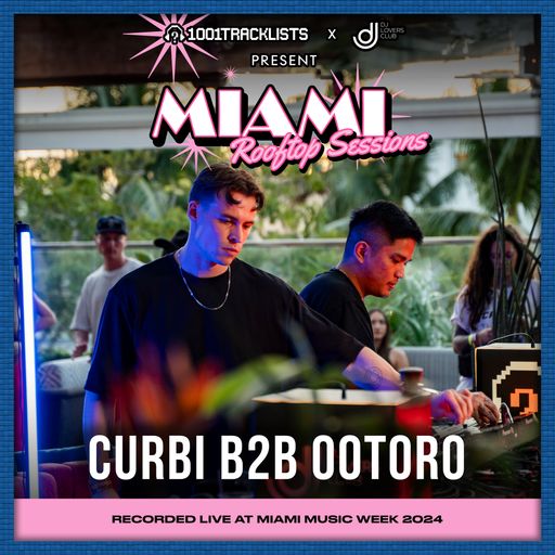 Curbi b2b OOTORO - 1001Tracklists x DJ Lovers Club Miami Rooftop Sessions 2024