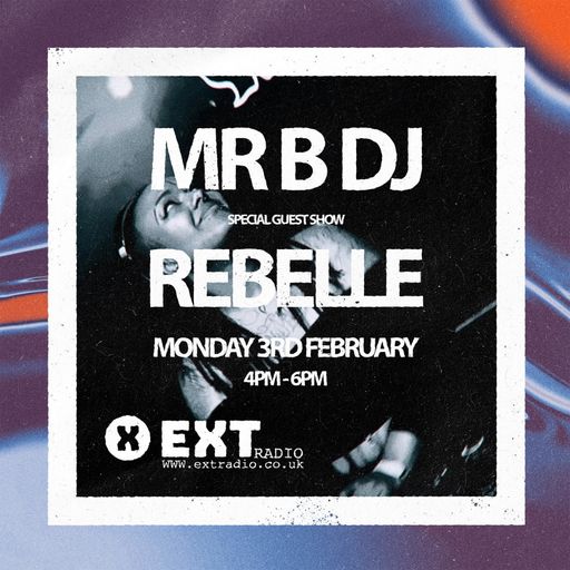 Mr B & special guest Rebelle - 03 FEB 2025